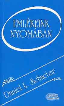 Daniel L. Schacter - Emlkeink nyomban