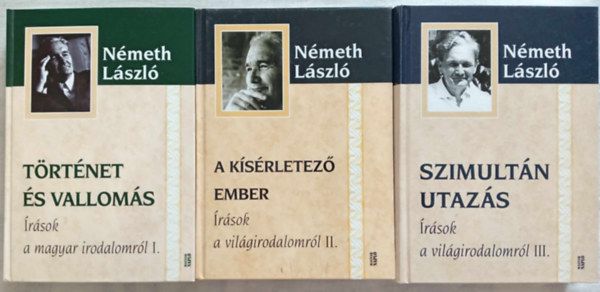 Nmeth Lszl - rsok a magyar irodalomrl I-III. (Trtnet s vallomsok / A ksrletez ember / Szimultn utazs)