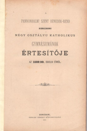 Nmeth Vilmos - A Pannonhalmi Szent Benedek-Rend Komromi ngy osztlyu Katholikus Gymnsiumnak rtestje az 1889/90. iskolai vrl - Magyarorszg frdhelyeinek s svnyvizeinek ttekint ismertetse