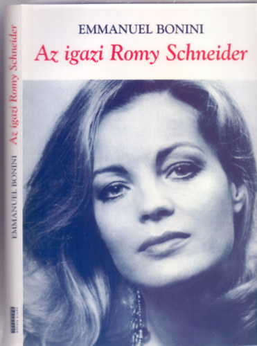 Emmanuel Bonini - Az igazi Romy Schneider