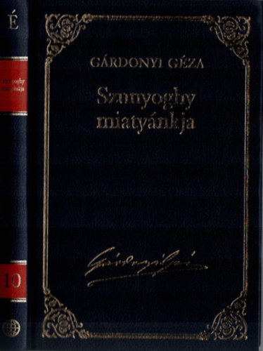 G�rdonyi G�za - Szunyoghy miaty�nkja. - G�rdonyi G�za m�vei 10. k�tet.