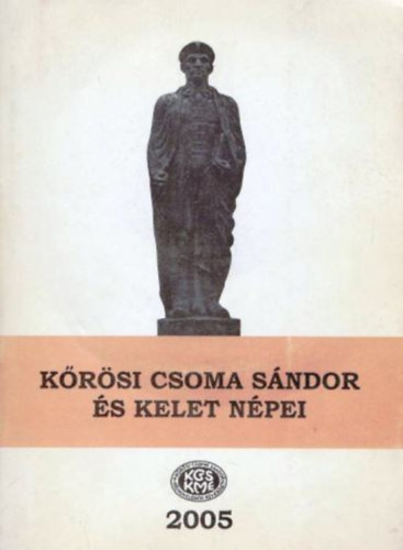 Gazda J�zsef; Szab� Etelka  (szerk.) - K�r�si Csoma S�ndor �s kelet n�pei