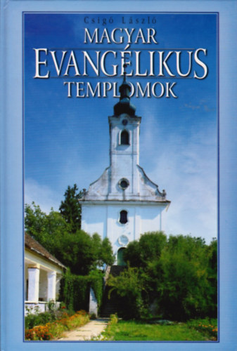 Csigó László - Magyar evangélikus templomok