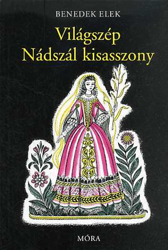 Benedek Elek - Vil�gsz�p N�dsz�l kisasszony �s m�s mes�k (K. Luk�ts Kat� rajzaival)