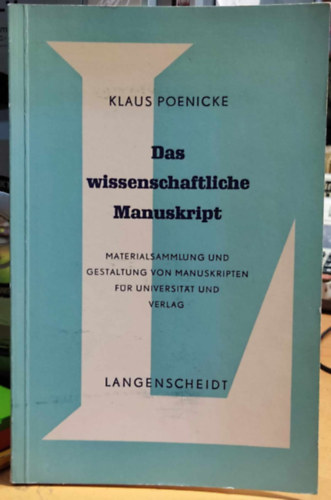 Klaus Poenicke - Das wissenschaftliche Manuskript - Materialsammlung und Gestaltung von Manuskripten fr universitat und verlag