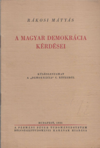 R�kosi M�ty�s - A magyar demokr�cia k�rd�sei