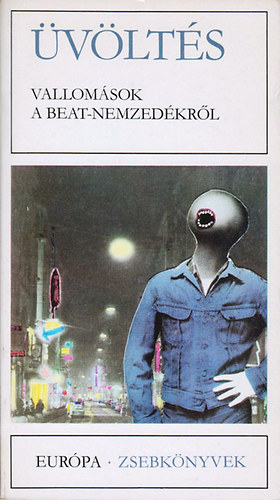 Mailer- Ginsberg- Kerourc- O'Hara- Burroughs... - Üvöltés (Vallomások a beat nemzedékről)