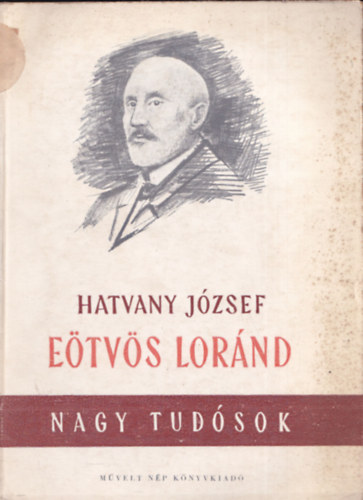 Hatvany J�zsef - E�tv�s Lor�nd - Nagy Tud�sok