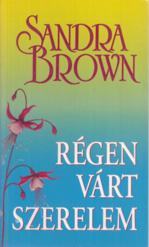 Sandra Brown - R�gen v�rt szerelem