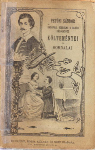 Petőfi Sándor hazafias, szerelmi s egyéb válogatott költeményei és bordalai