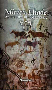 Mircea Eliade - Az eredet bűvöletében