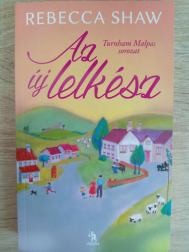 Fencsik Tam�s  Rebecca Shaw (ford.) - Az �j lelk�sz - Turnham Malpas sorozat 1. (The New Rector)