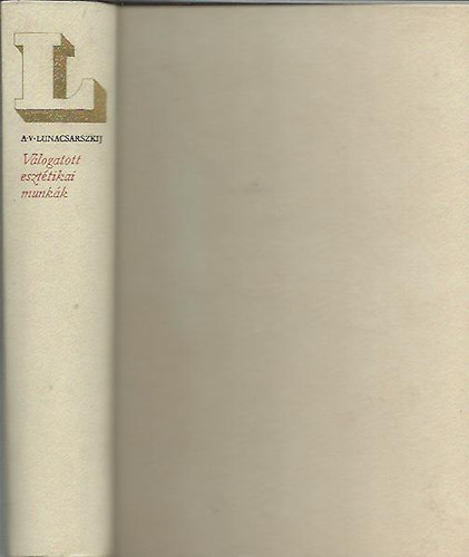 A.V. Lunacsarszkij - V�logatott eszt�tikai munk�k
