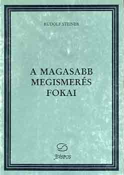 Rudolf Steiner - A magasabb megismerés fokai