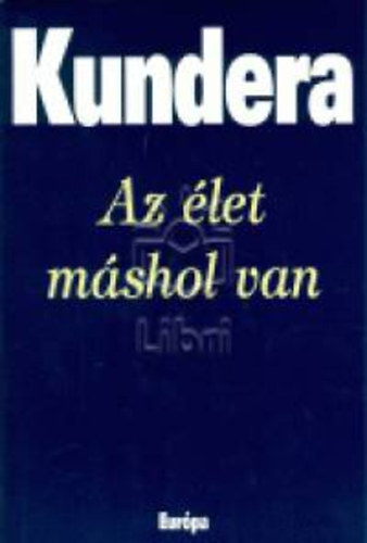 Milan Kundera - Az �let m�shol van