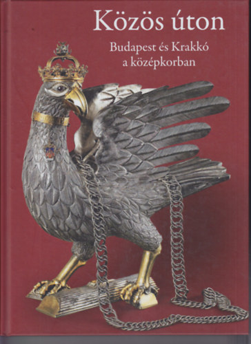 K�z�s �ton - Budapest �s Krakk� a k�z�pkorban