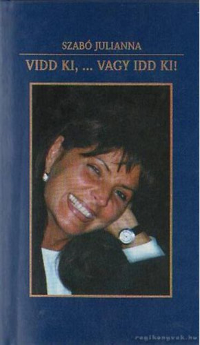 Szab� Julianna - Vidd ki, ... vagy idd ki!
