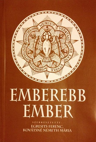 Egresits Ferenc - Kovátsné Németh Mária  (szerk.) - Emberebb ember
