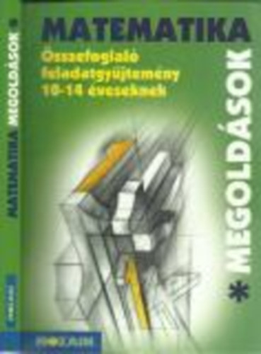 Palnkain, Vincze Istvn Szederknyin Kovcs va - Matematika sszefoglal feladatgyjtemny 10-14 veseknek - Megoldsok (I. ktet)