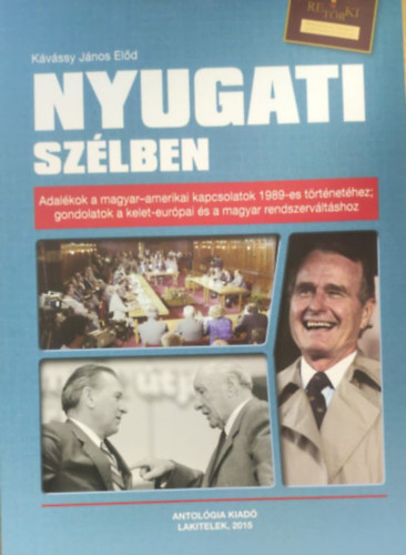 Kvssy Jnos Eld - Nyugati szlben - Adalkok a magyar-amerikai kapcsolatok 1989-es trtnethez; gondolatok a kelet-eurpai s a magyar rendszervltshoz