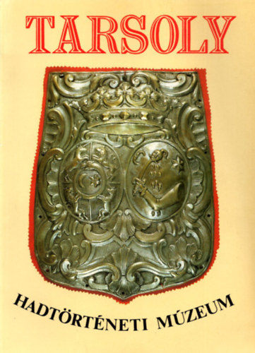 Tarsoly (Vez�rl� kalauz, k�l�nf�le trakt�tumok) - Hadt�rt�neti M�zeum
