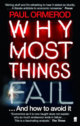 Paul Ormerod - Why Most Things Fail : Evolution, Extinction and Economics