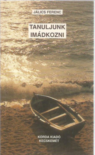 Jlics Ferenc - Tanuljunk imdkozni