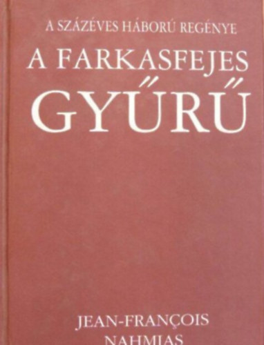 Jean-Francois Nahmias - A sz�z�ves h�bor� reg�nye II. - A farkasfejes gy�r�
