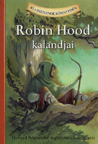 Howard Pyle; John Burrows - Robin Hood kalandjai - Howard Pyle eredeti regényének átdolgozása