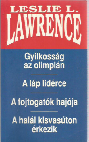 Leslie L. Lawrence - Gyilkossg az olimpin - A lp lidrce - A fojtogatk hajja - A hall kisvaston rkezik (4 m egy ktetben)