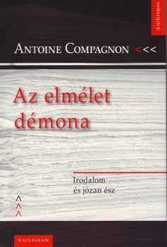 Antoine Compagnon - Az elmélet démona
