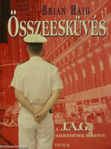 Brian Haig - Összeesküvés J.A.G... AVAGY A TÖRTÉNET FOLYTATÓDIK