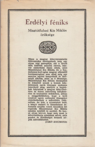 K�zz�teszi Jak� Zsigmond - Erd�lyi f�niks - Miszt�tfalusi Kis Mikl�s �r�ks�ge (Mell�kletekkel)