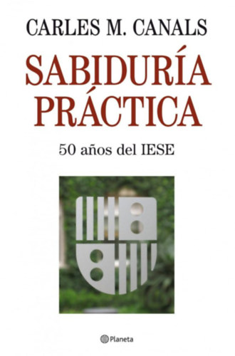 Carles M. Canals - Sabidura Prctica 50 anos del Iese