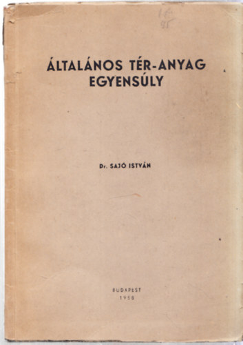 Sajó István - Általános tér-anyag egyensúly