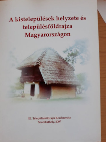 Csap Tams, Kocsis Zsolt - A kisteleplsek helyzete s teleplsfldrajza Magyarorszgon (III. Teleplsfldrajzi Konferencia)