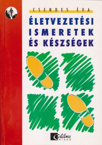 Csendes Éva - ÉLETVEZETÉSI ISMERETEK ÉS KÉSZSÉGEK - A 10-14 éves korosztály számára