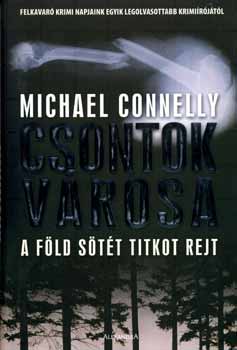 Michael Connelly - Csontok vrosa - A fld stt titkot rejt