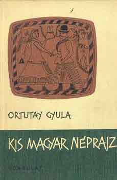 Ortutay Gyula - Kis magyar nprajz