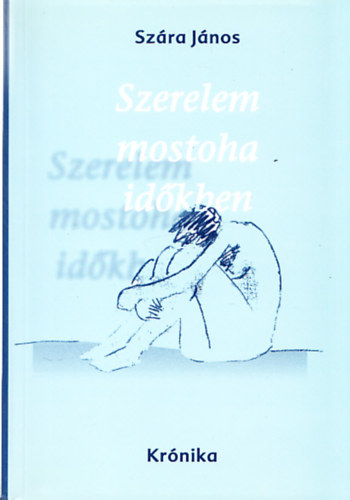 Sz�ra J�nos - Szerelem mostoha id�kben