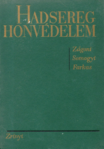 Dr. Somogyi Gyula, Farkas Ferenc Z�goni Ern� - Hadsereg, honv�delem - Az MSZMP katonapolitik�ja �s a magyar n�phadsereg