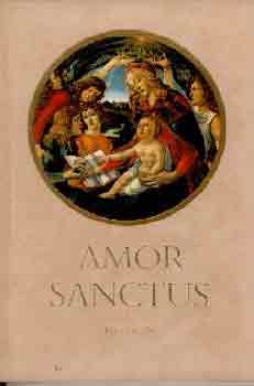 Babits Mihly  (ford.) - Amor Sanctus - Szent szeretet knyve