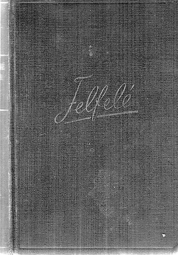 Szentmihlyin Szab Mria - Felfel (I-II. egybektve)