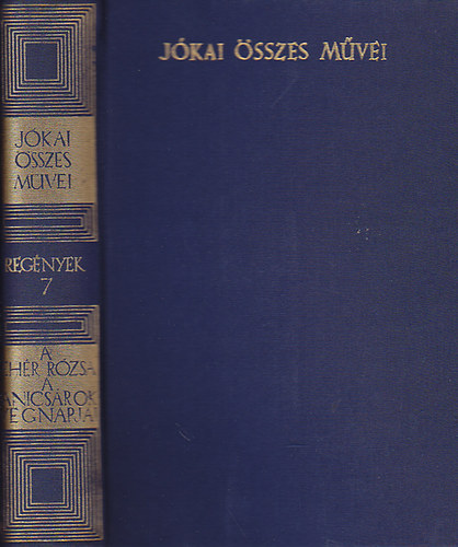 Jókai Mór - A fehér rózsa - A Janicsárok végnapjai (Jókai összes művei - kritikai kiadás - Regények 7.)