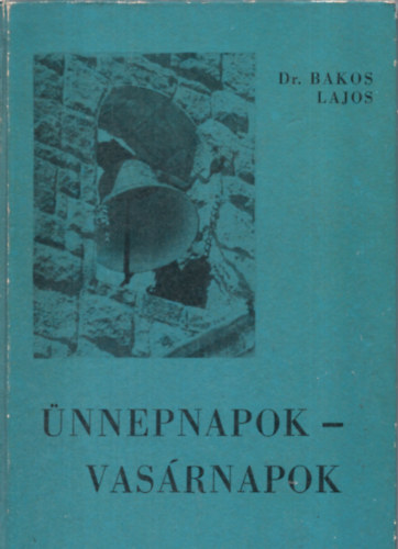 dr. Bakos Lajos - nnepnapok - vasrnapok
