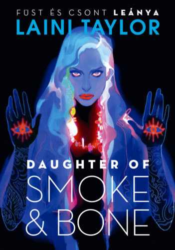Laini Taylor - Daughter of Smoke & Bone - Fst s csont lenya
