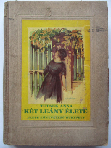 Tutsek Anna - K�t le�ny �lete
