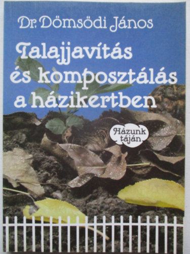 Dr. Dmsdi Jnos - Talajjavts s komposztls a hzikertben