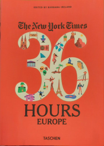 Barbara Ireland - The New York Times: 36 hours Europe, 2nd Edition - 36 �ra Eur�pa ( �tik�nyv angol nyelven)