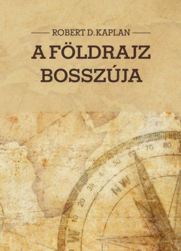 Robert D. Kaplan - A fldrajz bosszja